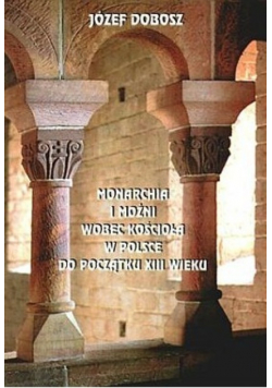 Monarchia i możni wobec kościoła w Polsce do początku XIII wieku