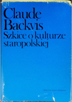 Szkice o kulturze staropolskiej