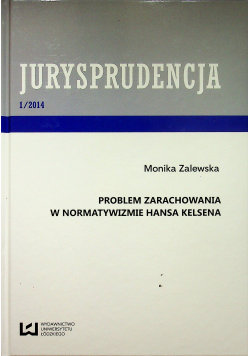 Jurysprudencja 1 / 2014 Problem zarachowania w normatywizmie Hansa Kelsena