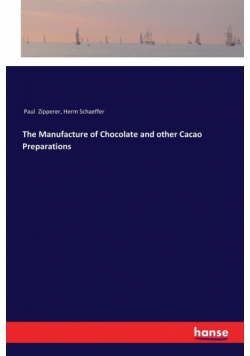 The Manufacture of Chocolate and other Cacao Preparations