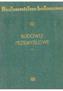 Budownictwo betonowe XII Budowle przemysłowe Część 2