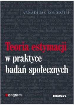 Kołodziej Arkadiusz - Teoria estymacji w praktyce badań społecznych
