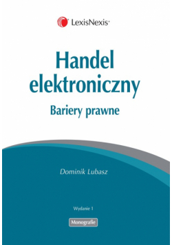 Lubasz Dominik - Handel elektroniczny : Bariery prawne