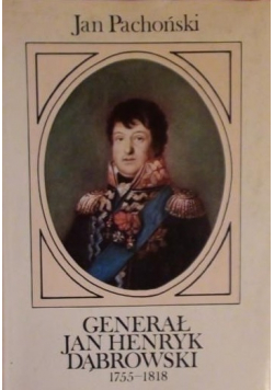 Generał Jan Henryk Dąbrowski 1755  1818