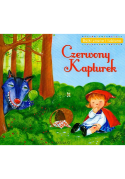 Bator Agnieszka - Czerwony kapturek - Bajki znane i lubiane