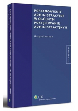 Postanowienie administracyjne w ogólnym postępowaniu administracyjnym
