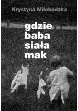 Gdzie baba siała mak
