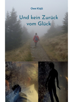 Und kein Zurück vom Glück