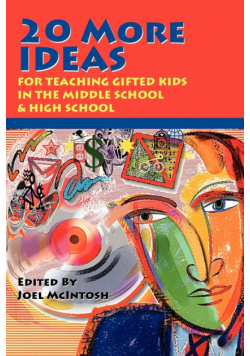 20 More Ideas for Teaching Gifted Kids in the Middle School and High School