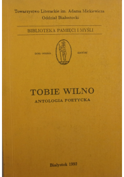 Tobie Wilno antologia poetycka