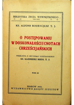 O postępowaniu w doskonałości i cnotach chrześcijańskich Tom III 1929 r.