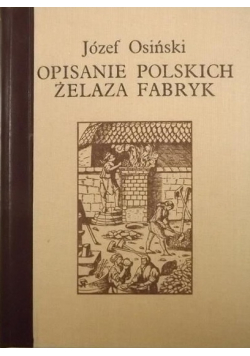 Opisanie polskich żelaza fabryk reprint z 1782 r