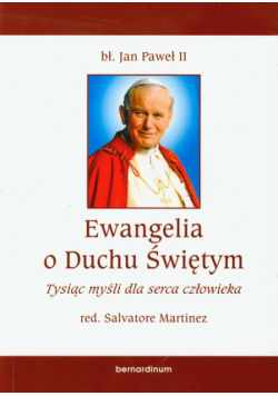 Jan Paweł II - Ewangelia o Duchu Świętym Tysiąc myśli dla serca człowieka