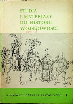 Studia i materiały do historii wojskowości tom XVIII Część 1