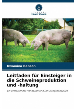 Leitfaden für Einsteiger in die Schweineproduktion und -haltung