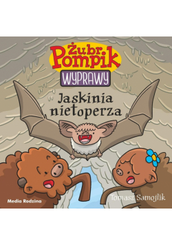 Żubr Pompik. Wyprawy T.14 Jaskinia nietoperza