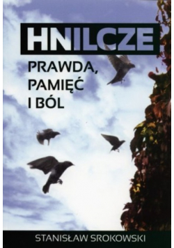 Hnilcze Prawda pamięć i ból