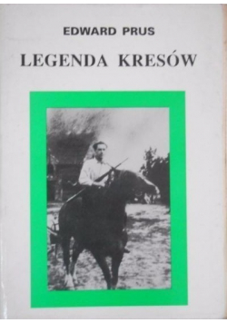 Legenda Kresów + autograf Prusa