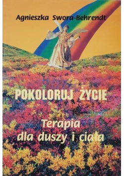 Pokoloruj życie Terapia dla duszy i ciała