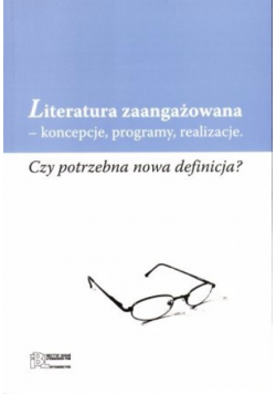Literatura zaangażowana- koncepcje, programy,realizacje