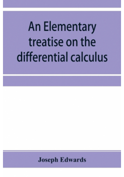 An elementary treatise on the differential calculus, with applications and numerous examples