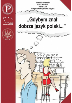 Majewska-Meyers Małgorzata - Gdybym znał dobrze język polski: Wybór tekstów z ćwiczeniami do nauki gramatyki polskiej dla cudzoziemców