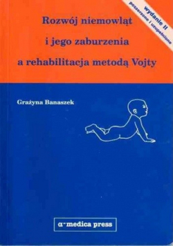 Rozwój niemowląt i jego zabrudzenia a rehabilitacja metodą Vojty