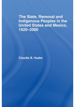 The State, Removal and Indigenous Peoples in the United States and Mexico, 1620-2000