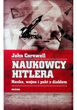 Naukowcy Hitlera Nauka wojna i pakt z Diabłem