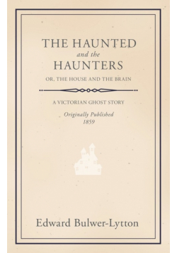 The Haunted and the Haunters - Or, The House and the Brain