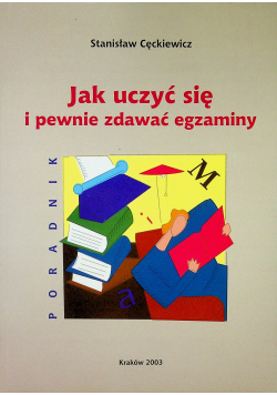 Jak uczyć się i pewnie zdawać egzaminy