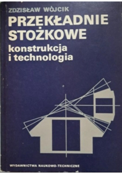 Przekładnie stożkowe Konstrukcja i technologia