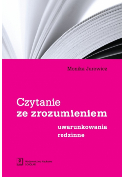 Czytanie ze zrozumieniem. Uwarunkowania rodzinne