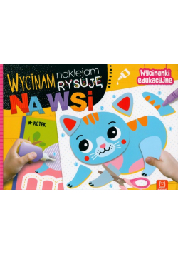 Na wsi. Wycinam, naklejam, rysuję. Wycinanki edukacyjne