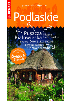 Podlaskie przewodnik + atlas Polska Niezwykła