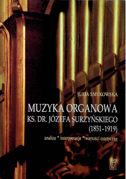 Muzyka organowa ks dr Józefa Surzyńskiego 1851 1919 plus autograf Smykowskiej