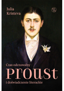 Czas odczuwalny. Proust i doświadczenie literackie