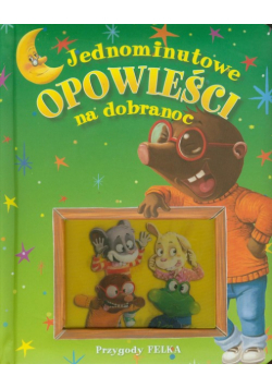 Jednominutowe opowieści na dobranoc: Przygody Felka