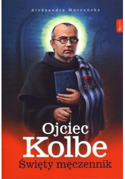 Ojciec Kolbe Święty męczennik