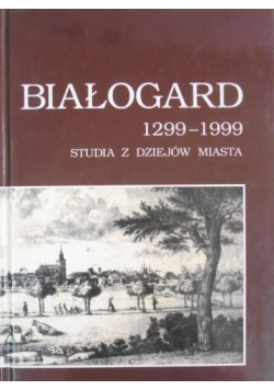 Białogard 1299 1999. Studia z dziejów miasta