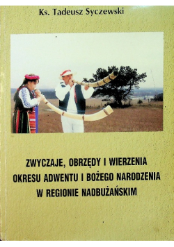Zwyczaje obrzędy i wierzenia  okresu adwentu i Bożego Narodzenia w regionie nadbużańskim