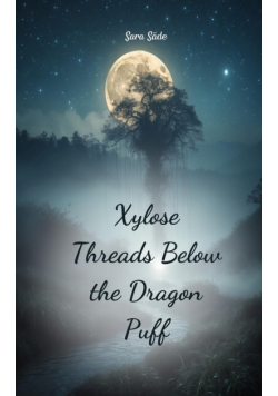 Xylose Threads Below the Dragon Puff