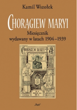 Chorągiew Maryi Miesięcznik wydawany w latach 1904-1939