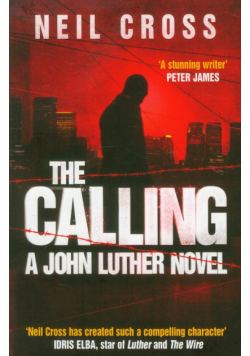 Cross Neil - Calling John Luther Novel