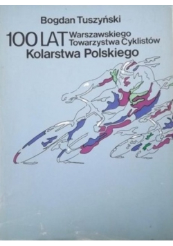 100 lat Warszawskiego Towarzystwa Cykilstów Kolarstwa Polskiego