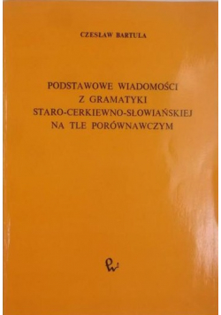 Podstawowe wiadomości z gramatyki staeo-cerkiewno-słowiańskiej na tle porównawczym
