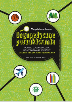 Logopedyczne poszukiwania pomoc logopedyczna do utrwalania wymowy Głosek syczące i szumiących