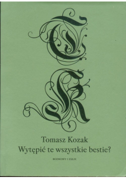 Wytępić te wszystkie bestie?