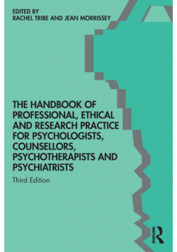 The Handbook of Professional Ethical and Research Practice for Psychologists, Counsellors, Psychotherapists and Psychiatrists