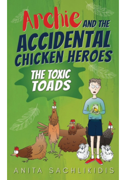 Archie and the Accidental Chicken Heroes - The Toxic Toads